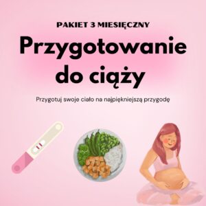 Przygotowanie do ciąży - 3 miesiące